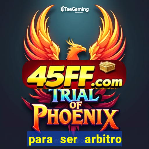 para ser arbitro de futebol